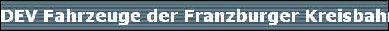 DEV Fahrzeuge der Franzburger Kreisbahn