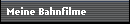 Meine Bahnfilme