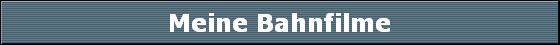 Meine Bahnfilme