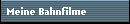Meine Bahnfilme